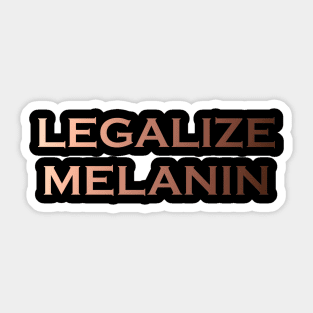 Legalize Melanin Sticker